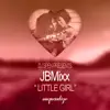 Jbmixx - Little Girl - Single